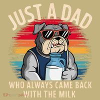 Just A Dad Who Always Came Back With The Milk Bulldog Father T-Shirt thumb 7
