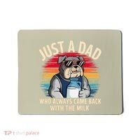 Just A Dad Who Always Came Back With The Milk Bulldog Father Mousepad thumb 0