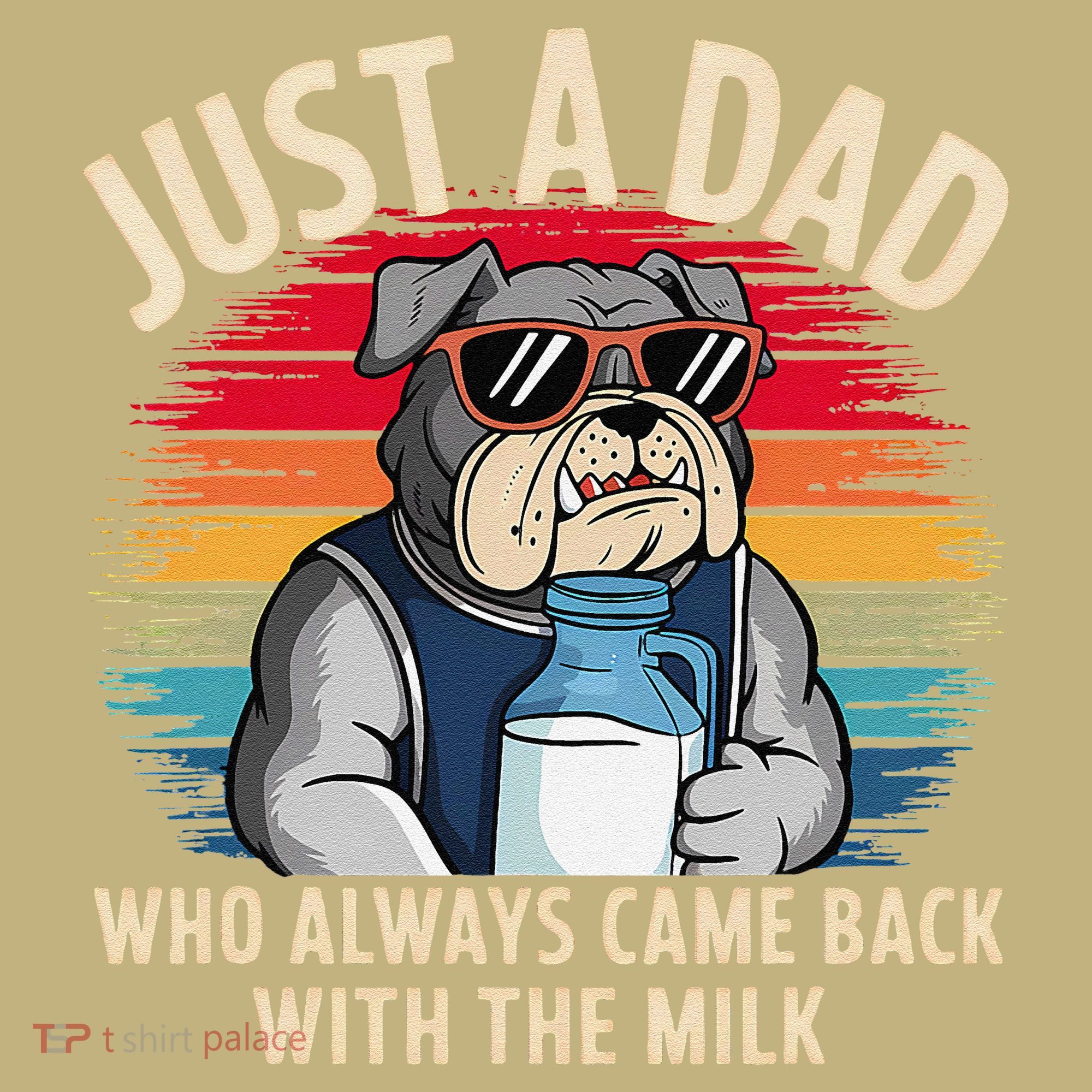 Just A Dad Who Always Came Back With The Milk Bulldog Father Kids T-Shirt