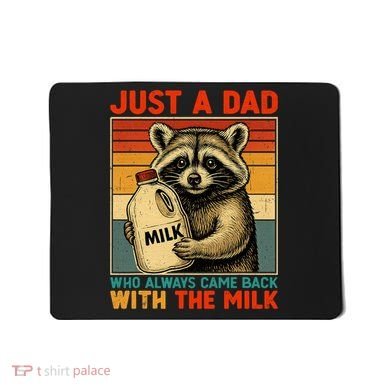 Just A Dad Who Always Came Back With The Milk - Fathers Day  Mousepad
