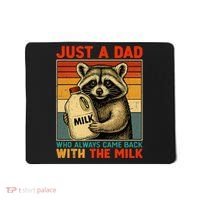 Just A Dad Who Always Came Back With The Milk - Fathers Day  Mousepad thumb 0