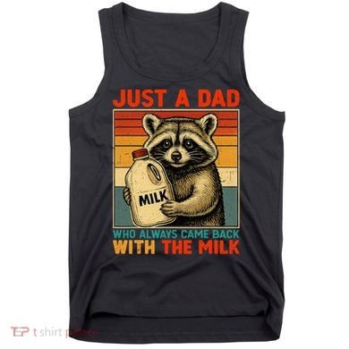 Just A Dad Who Always Came Back With The Milk - Fathers Day  Tank Top
