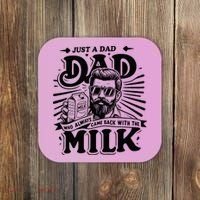 Just A Dad Who Always Came Back With The Milk Funny Father Coaster thumb 0