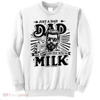 Just A Dad Who Always Came Back With The Milk Funny Father Sweatshirt thumb 0
