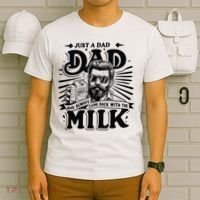 Just A Dad Who Always Came Back With The Milk Funny Father T-Shirt thumb 6