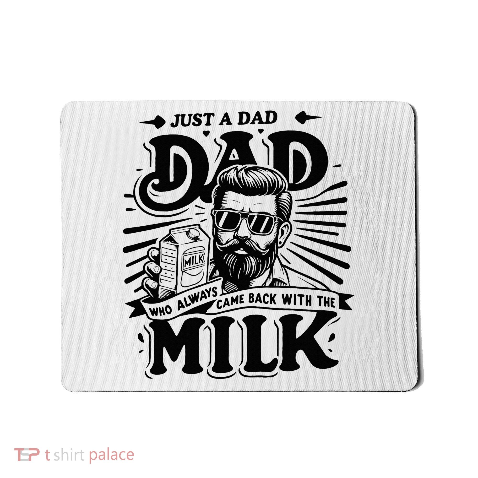 Just A Dad Who Always Came Back With The Milk Funny Father Mousepad