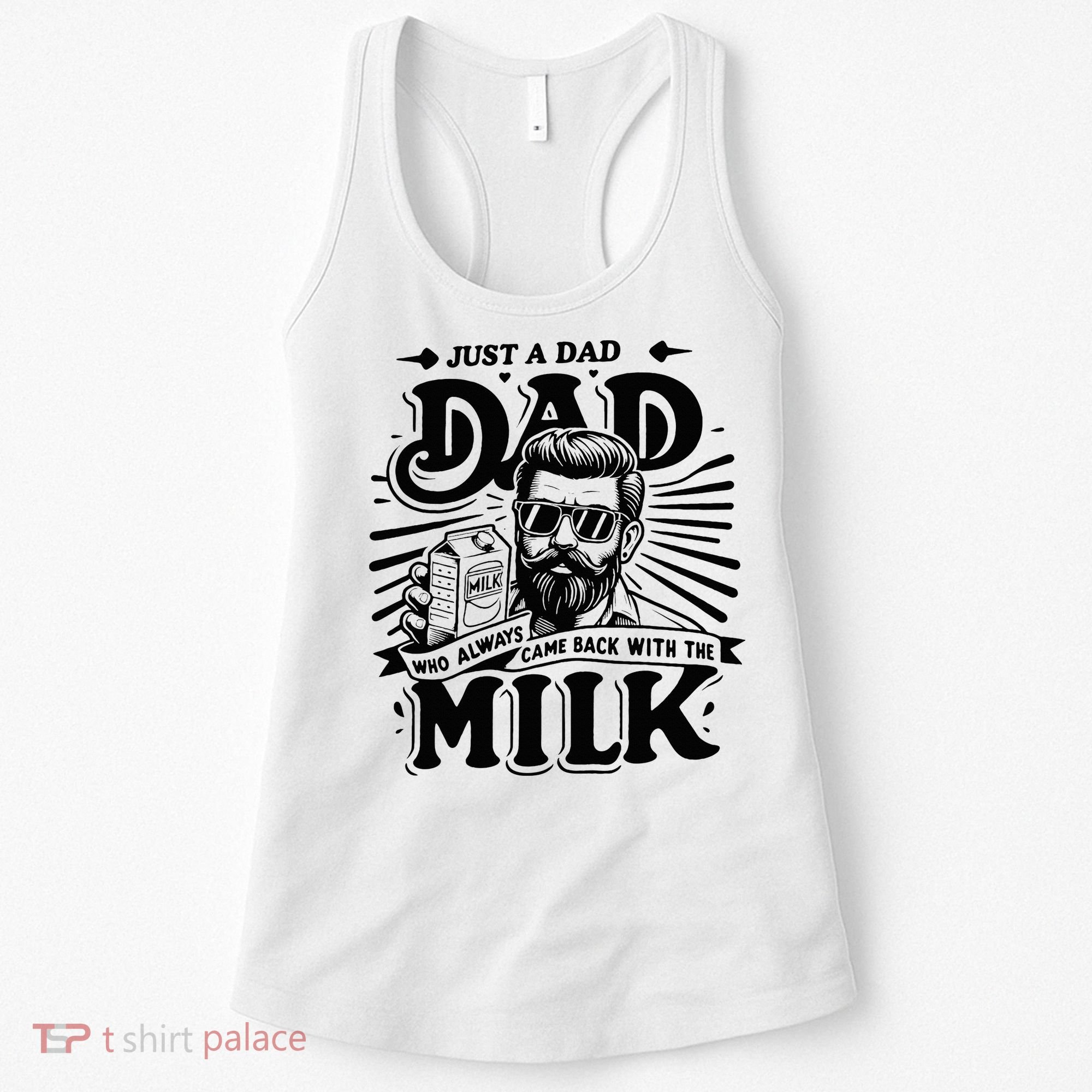 Just A Dad Who Always Came Back With The Milk Funny Father Women's Tank Top