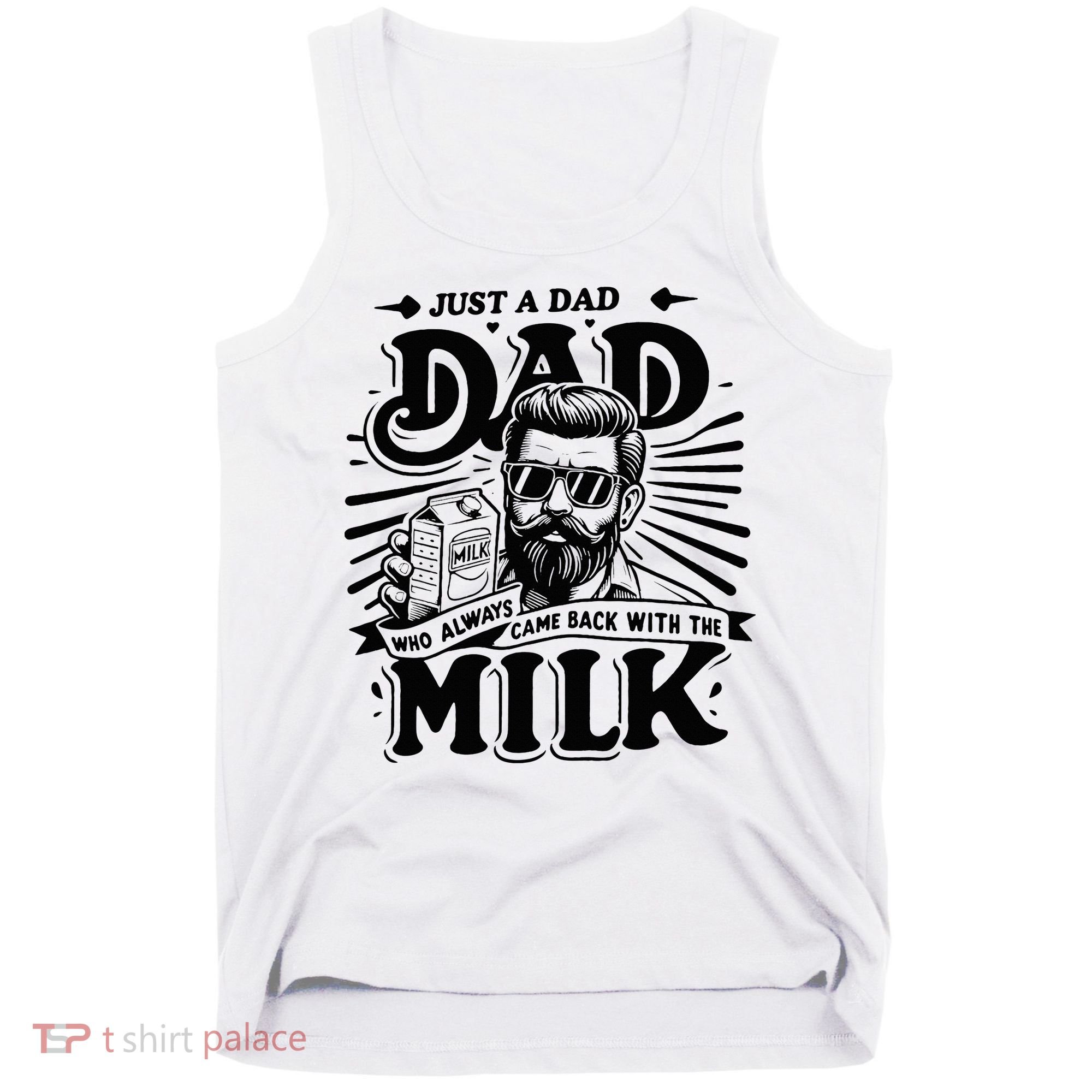Just A Dad Who Always Came Back With The Milk Funny Father Tank Top