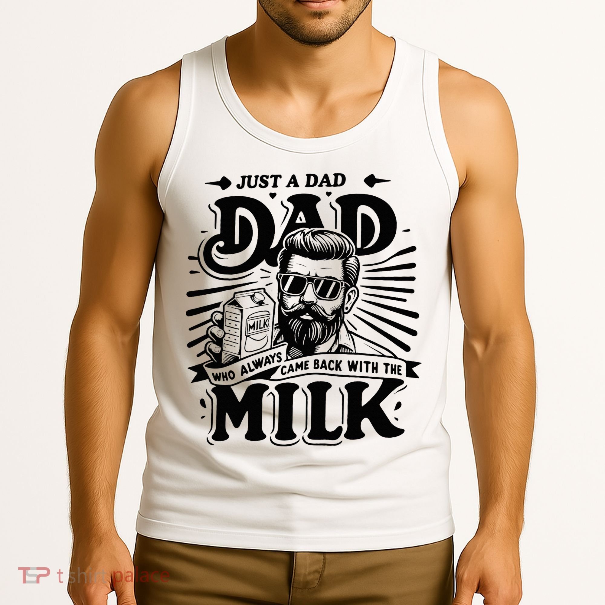 Just A Dad Who Always Came Back With The Milk Funny Father Tank Top