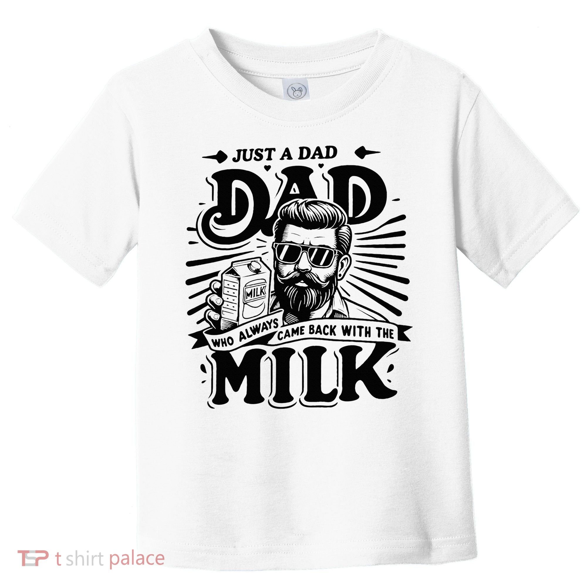 Just A Dad Who Always Came Back With The Milk Funny Father Toddler T-Shirt