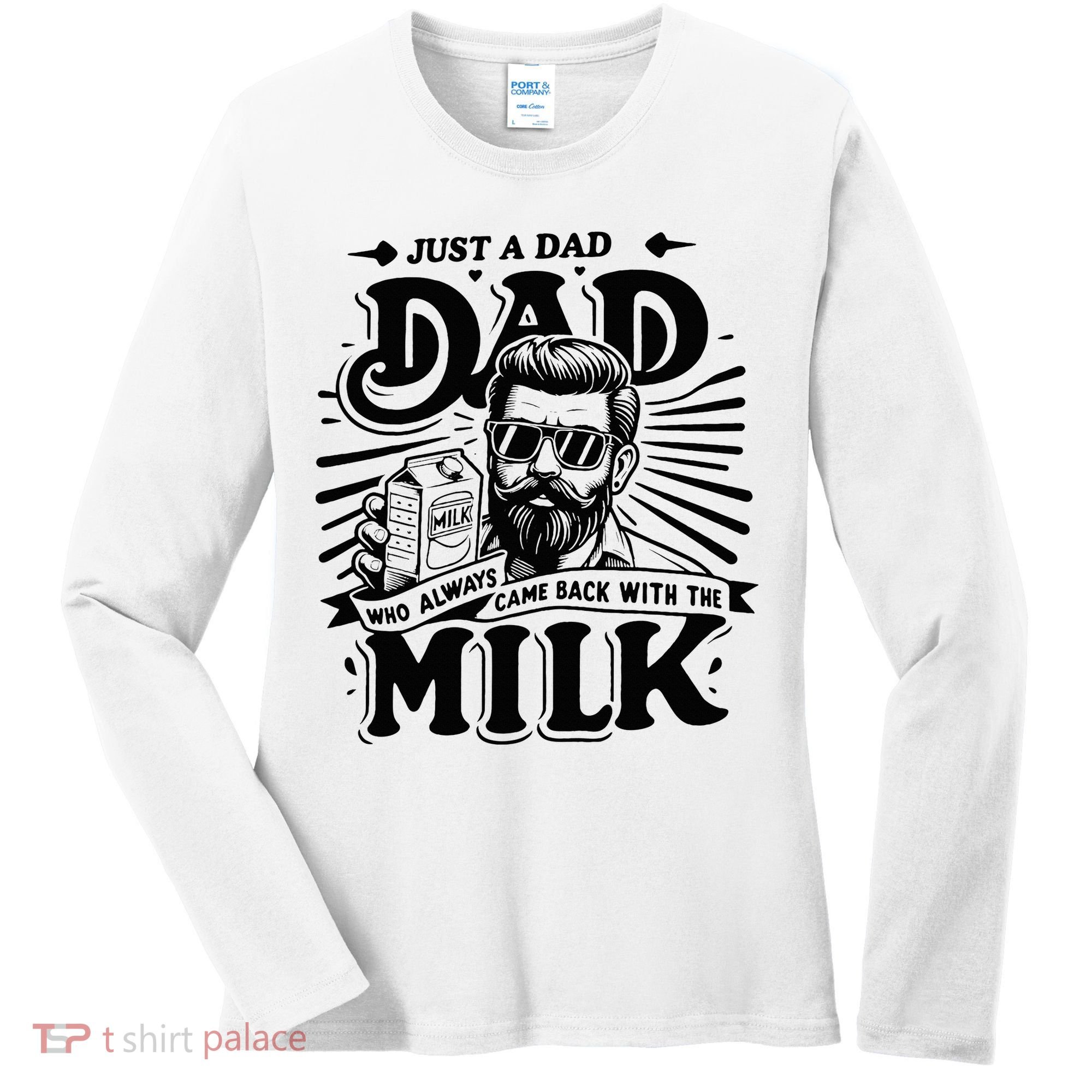 Just A Dad Who Always Came Back With The Milk Funny Father Women's Long Sleeve Shirt