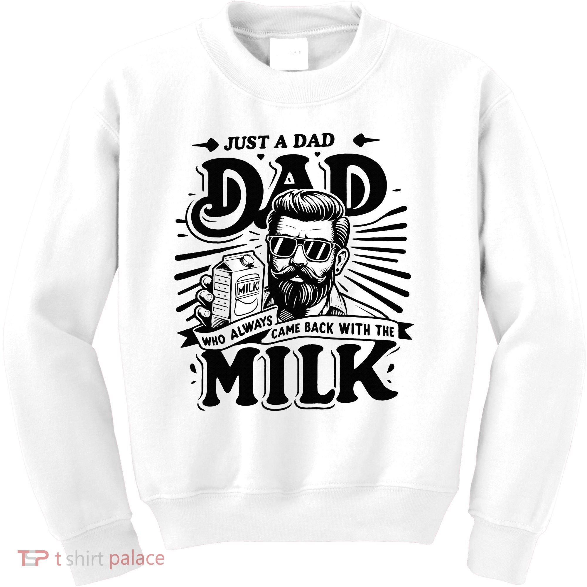 Just A Dad Who Always Came Back With The Milk Funny Father Kids Sweatshirt