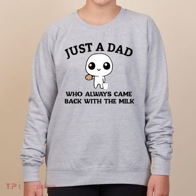 Just A Dad Who Always Came Back With The Milk Women's Sweatshirt