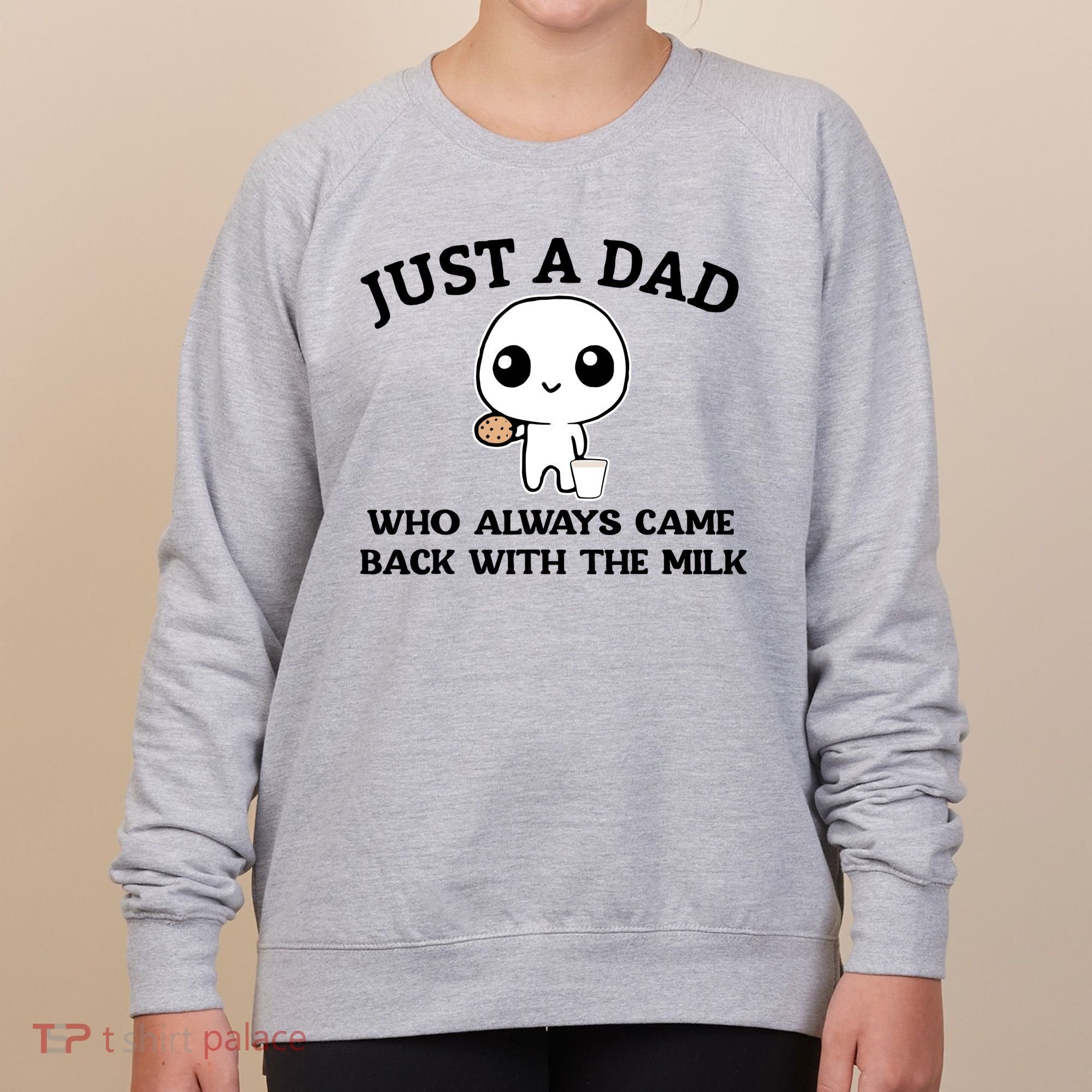 Just A Dad Who Always Came Back With The Milk Women's Sweatshirt