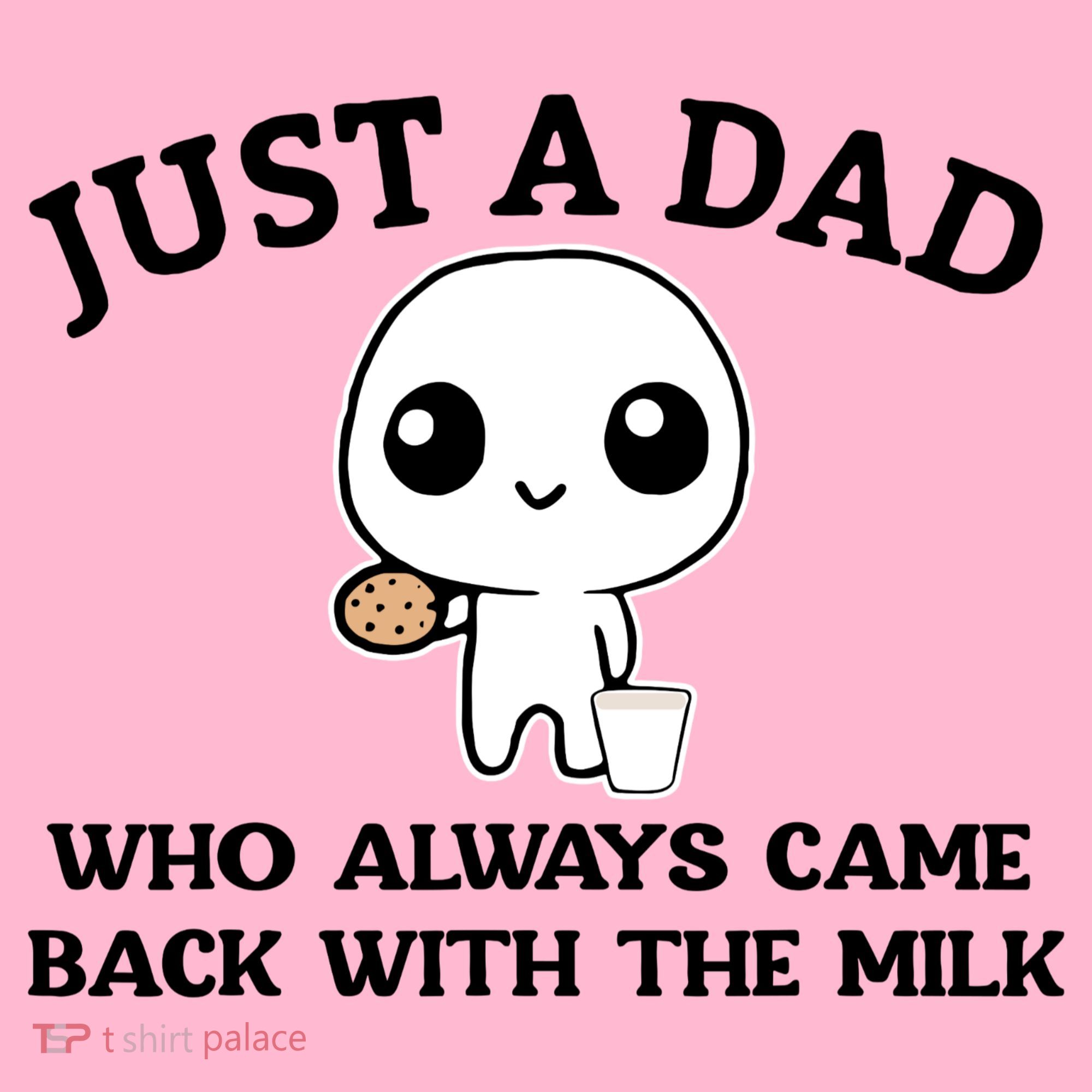 Just A Dad Who Always Came Back With The Milk Coaster