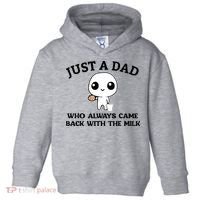 Just A Dad Who Always Came Back With The Milk Toddler Hoodie thumb 0