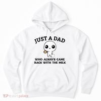 Just A Dad Who Always Came Back With The Milk Hoodie thumb 0