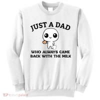 Just A Dad Who Always Came Back With The Milk Sweatshirt thumb 0