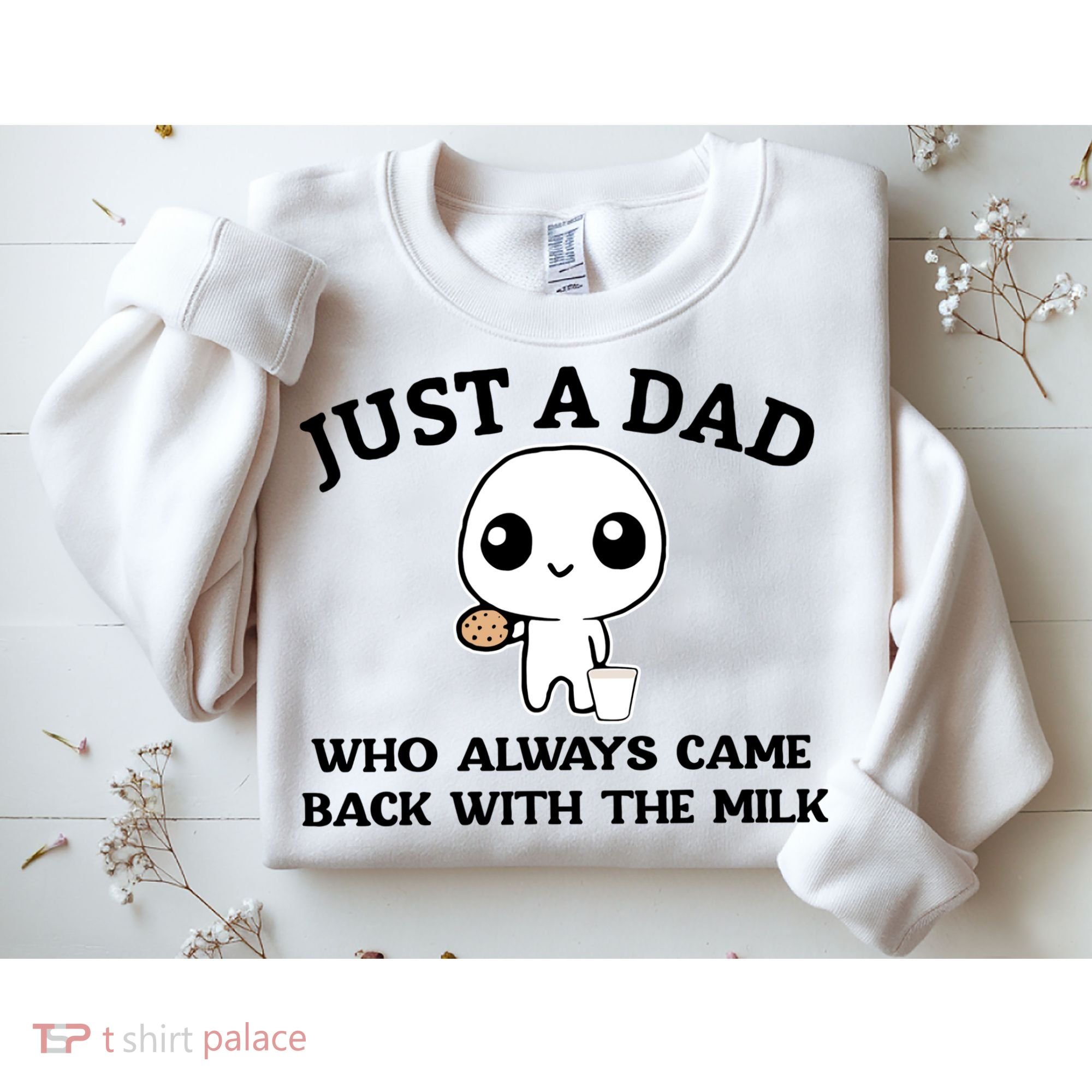 Just A Dad Who Always Came Back With The Milk Sweatshirt