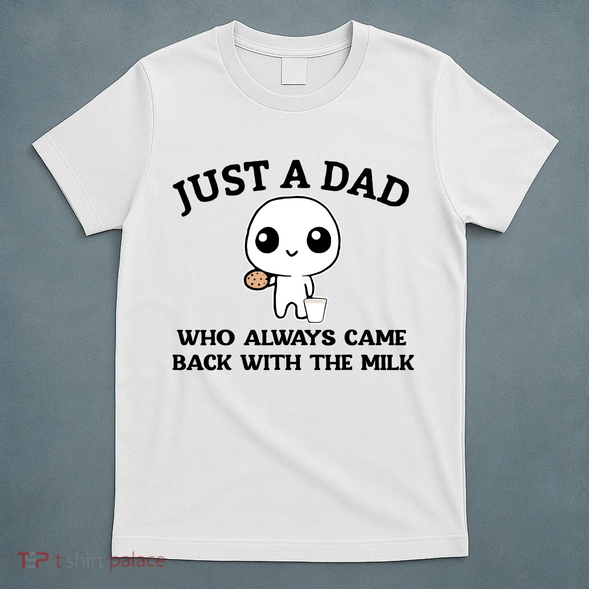 Just A Dad Who Always Came Back With The Milk T-Shirt