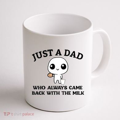Just A Dad Who Always Came Back With The Milk Coffee Mug back