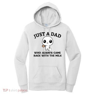 Just A Dad Who Always Came Back With The Milk Women's Hoodie