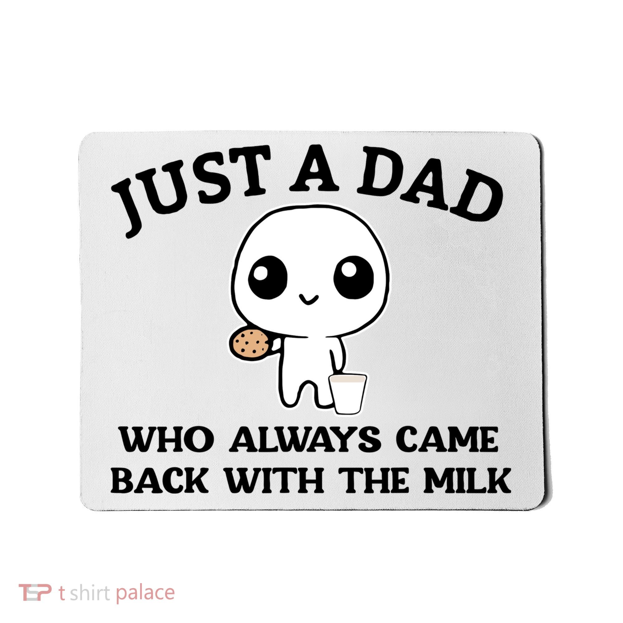 Just A Dad Who Always Came Back With The Milk Mousepad