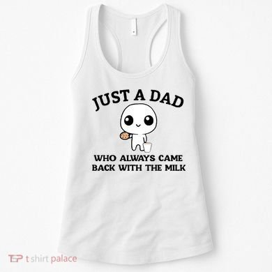 Just A Dad Who Always Came Back With The Milk Women's Tank Top