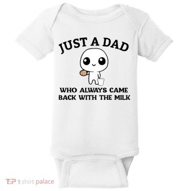 Just A Dad Who Always Came Back With The Milk Baby Bodysuit