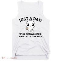 Just A Dad Who Always Came Back With The Milk Tank Top thumb 0