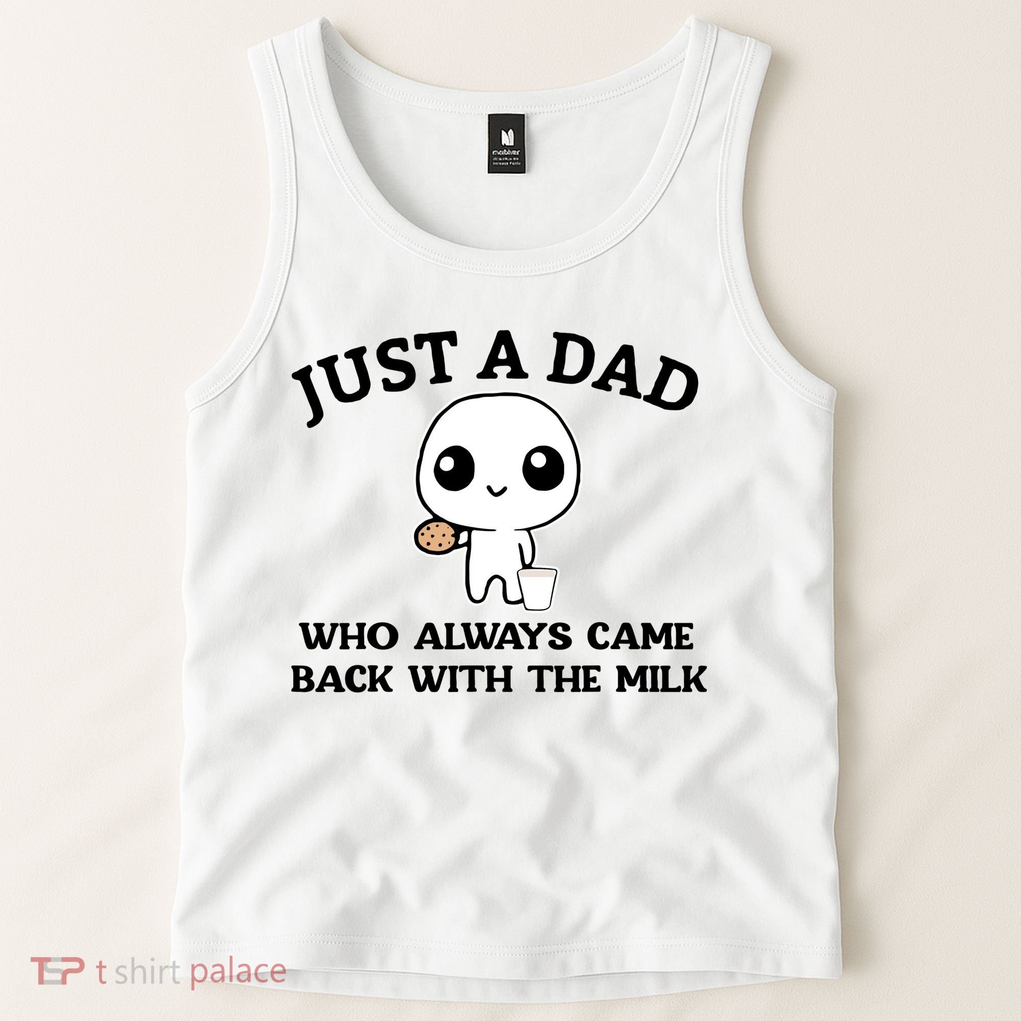 Just A Dad Who Always Came Back With The Milk Tank Top