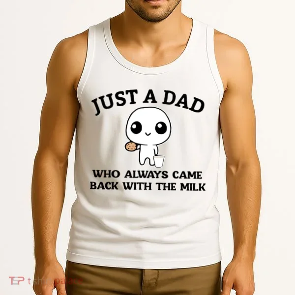 Just A Dad Who Always Came Back With The Milk Tank Top