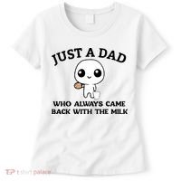 Just A Dad Who Always Came Back With The Milk Women's T-Shirt thumb 0