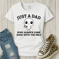 Just A Dad Who Always Came Back With The Milk Women's T-Shirt thumb 3