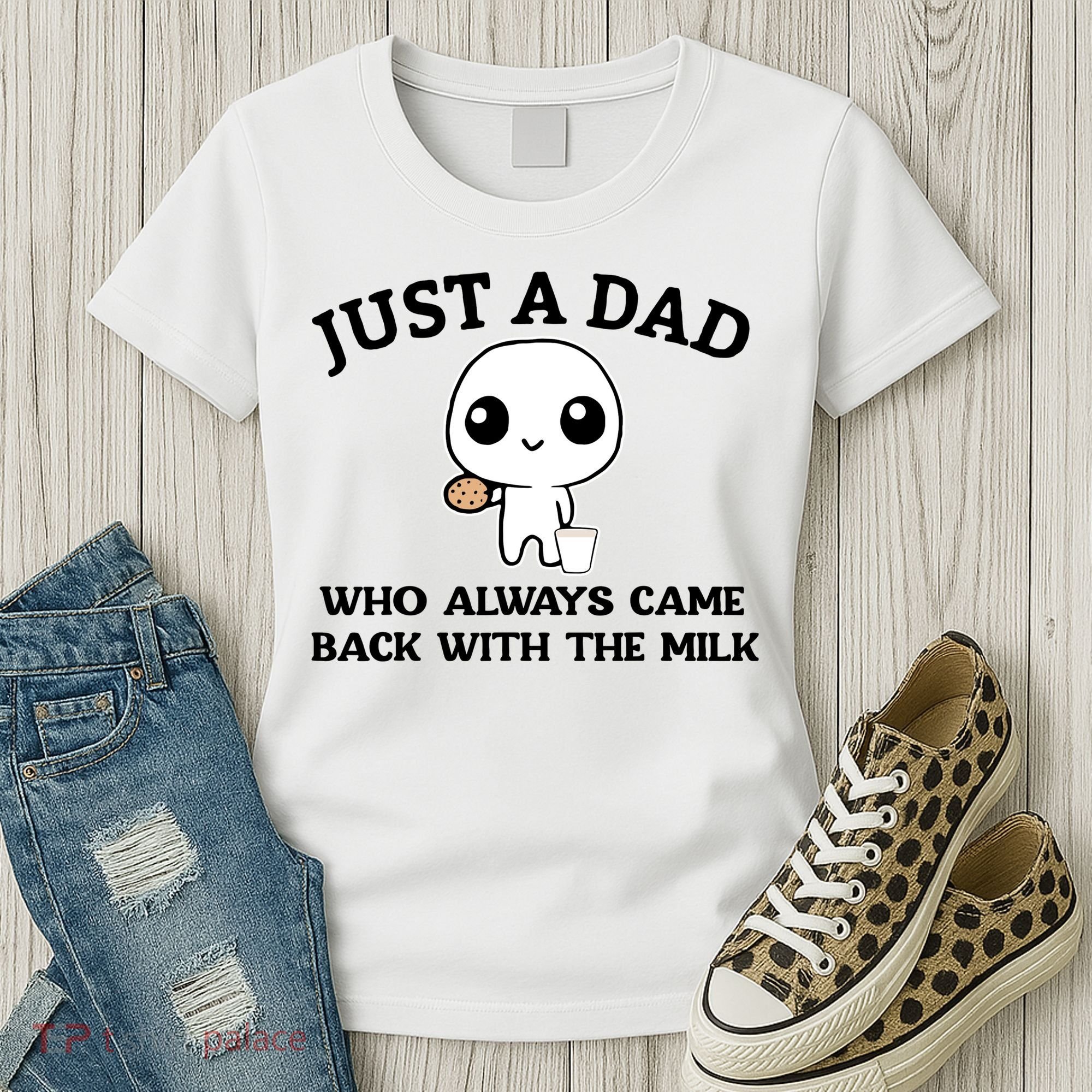 Just A Dad Who Always Came Back With The Milk Women's T-Shirt
