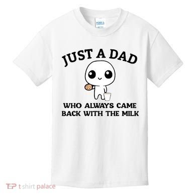 Just A Dad Who Always Came Back With The Milk Kids T-Shirt