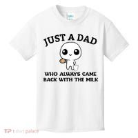 Just A Dad Who Always Came Back With The Milk Kids T-Shirt thumb 0