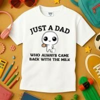 Just A Dad Who Always Came Back With The Milk Kids T-Shirt thumb 3