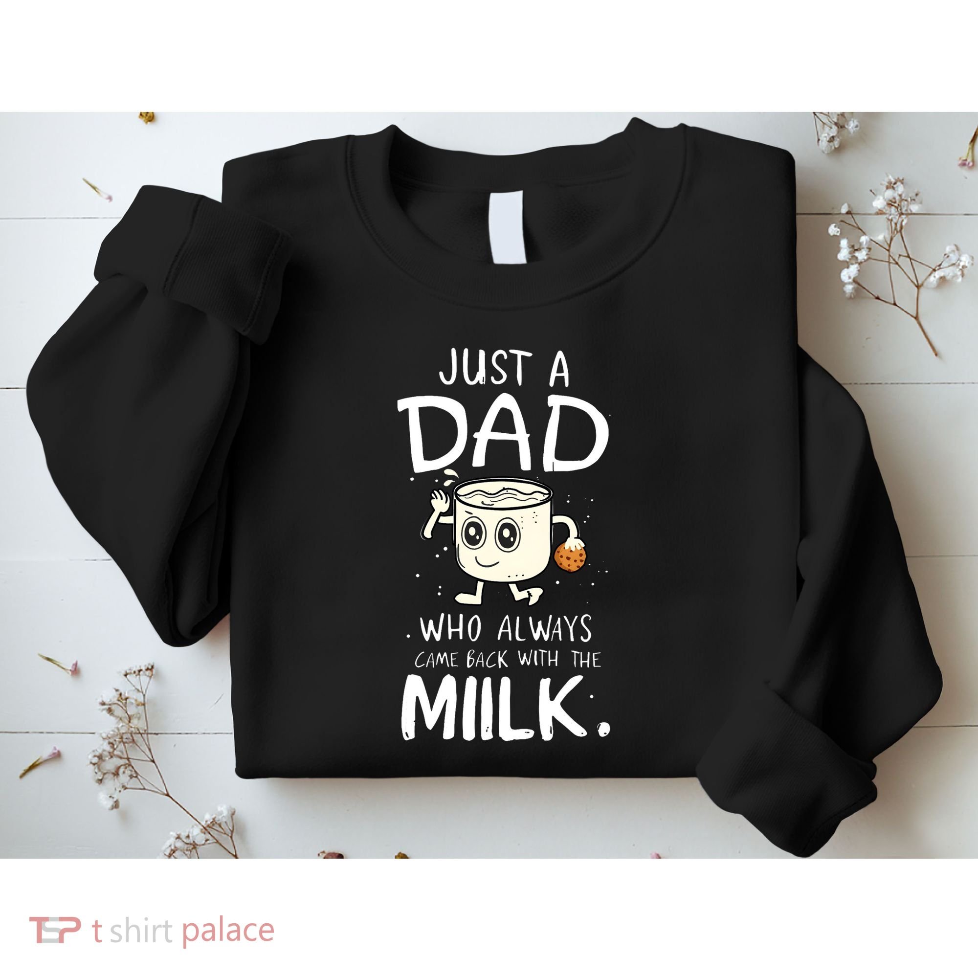 Just A Dad Who Always Came Back With The Milk Sweatshirt