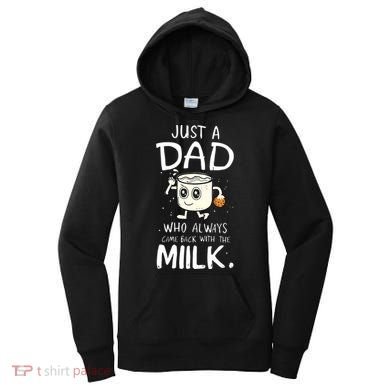Just A Dad Who Always Came Back With The Milk Women's Hoodie