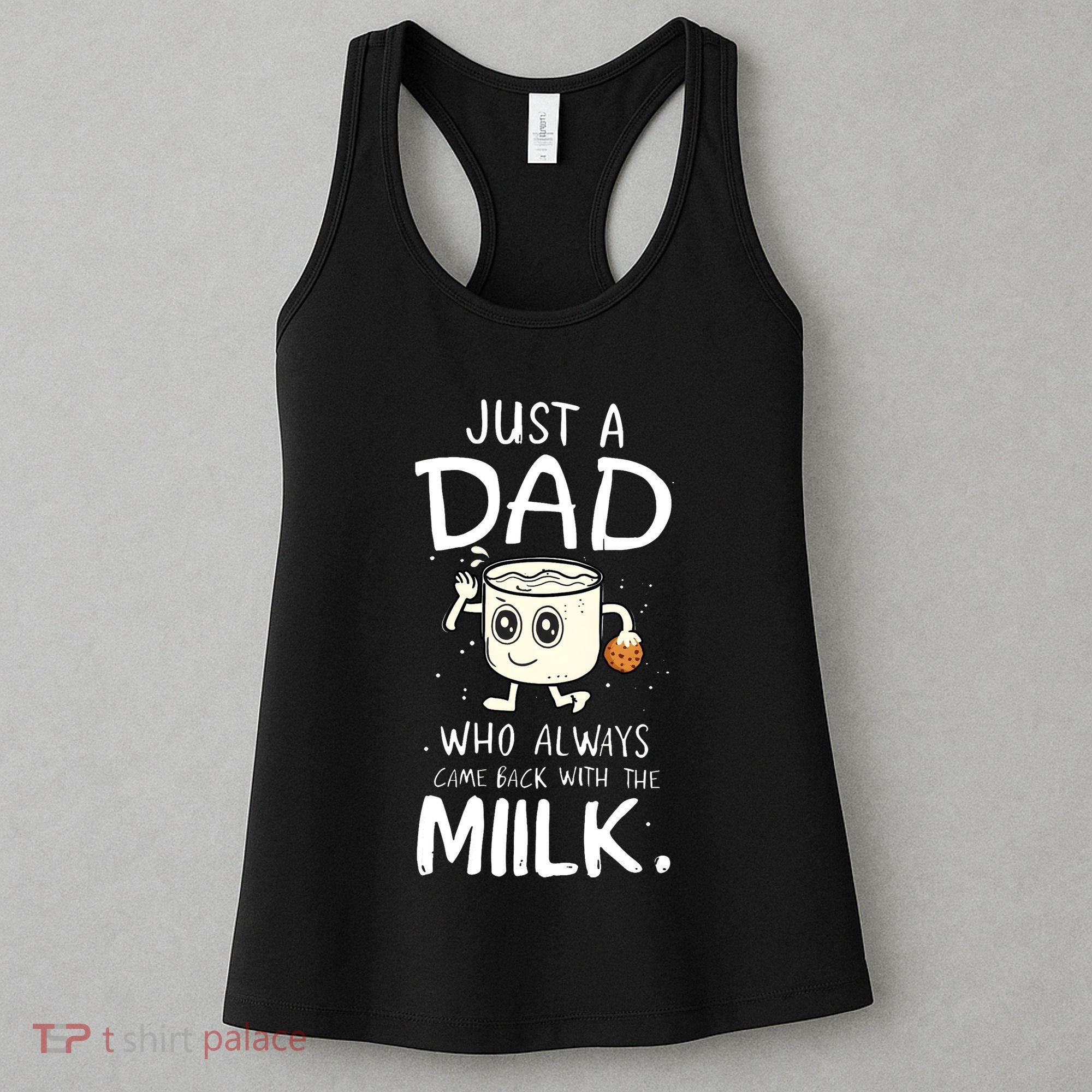 Just A Dad Who Always Came Back With The Milk Women's Tank Top