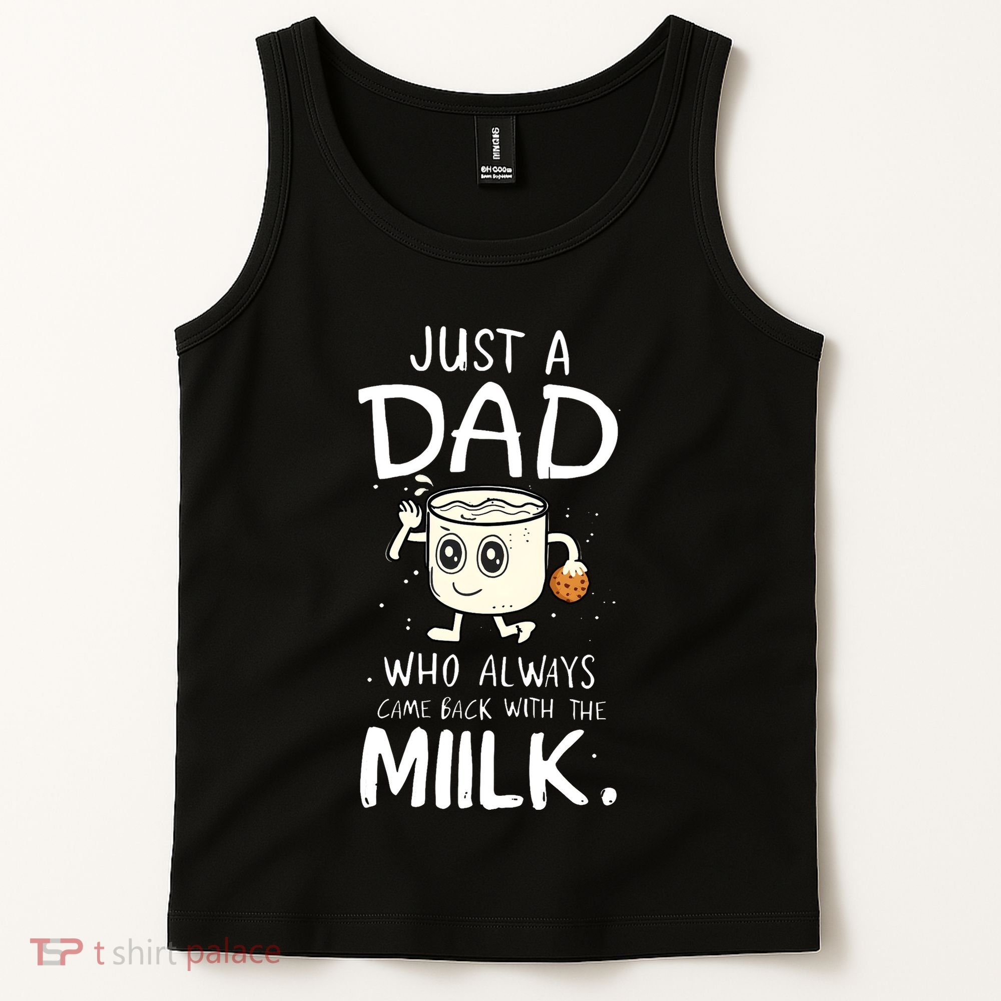 Just A Dad Who Always Came Back With The Milk Tank Top
