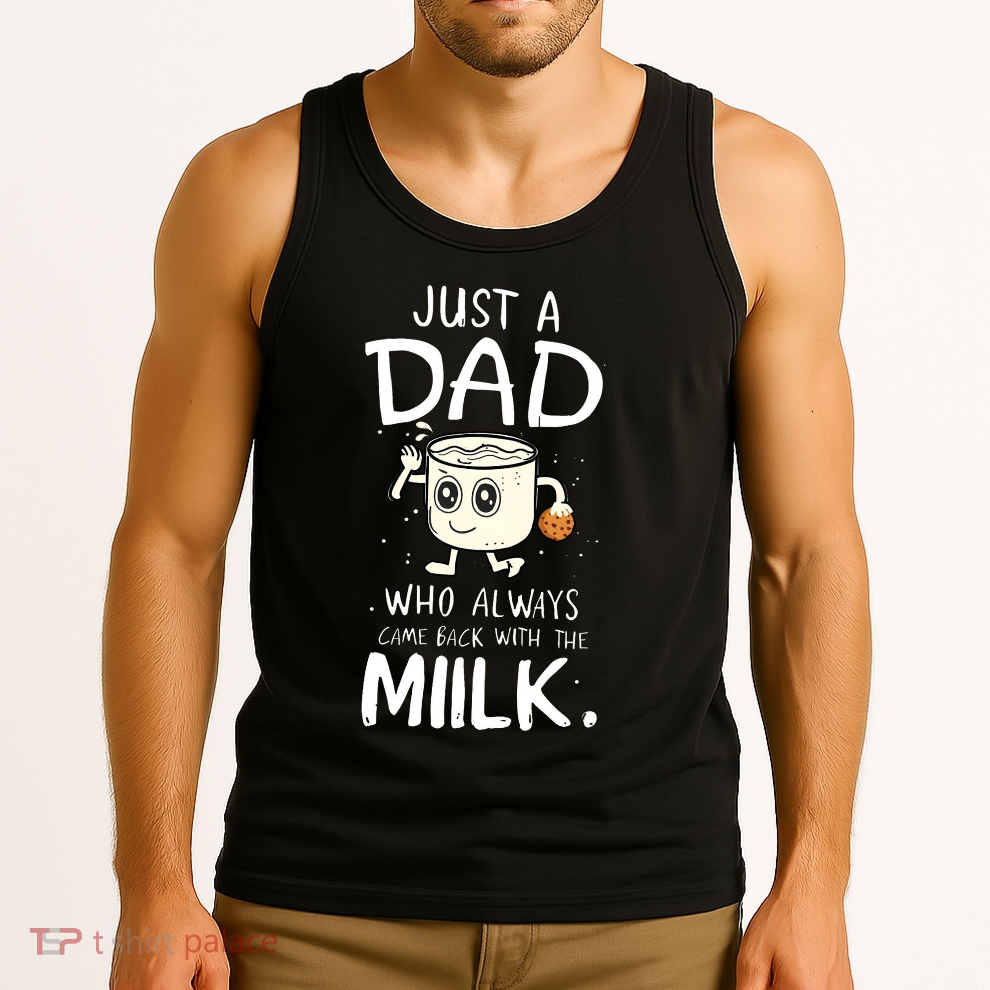 Just A Dad Who Always Came Back With The Milk Tank Top