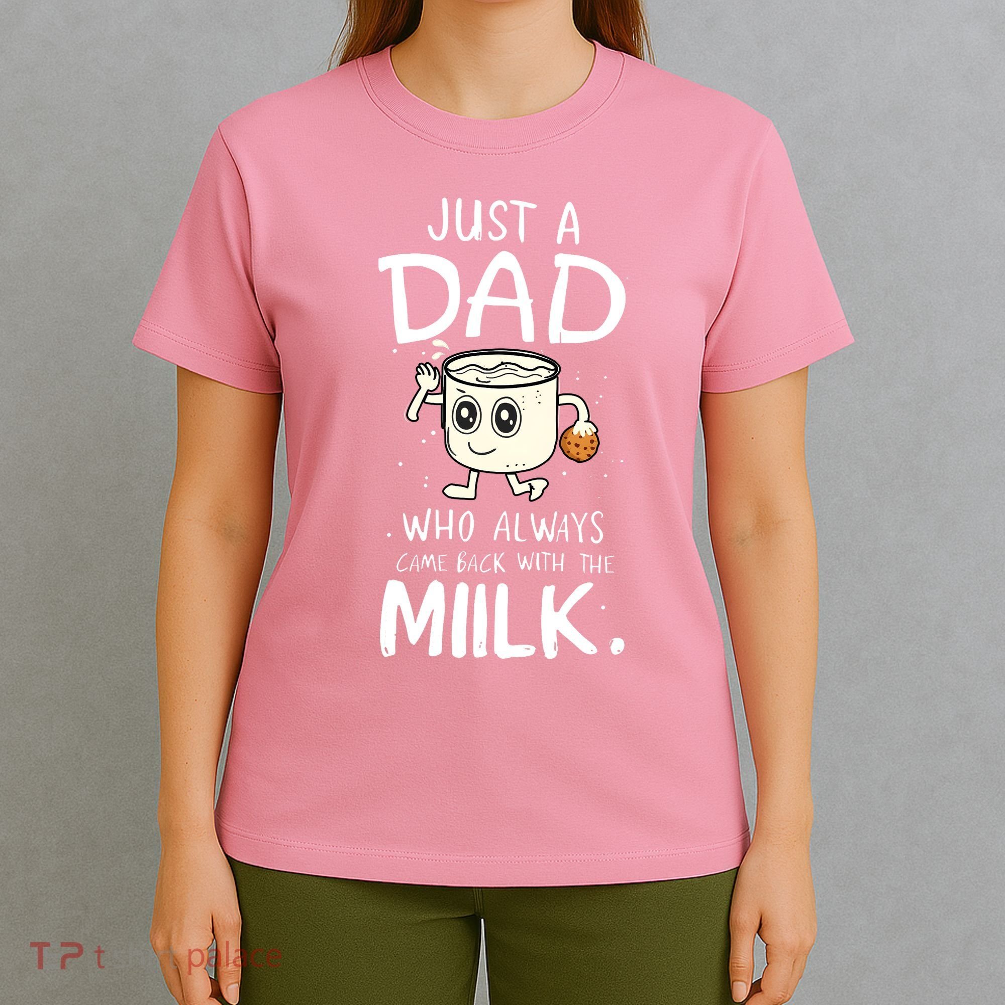 Just A Dad Who Always Came Back With The Milk T-Shirt