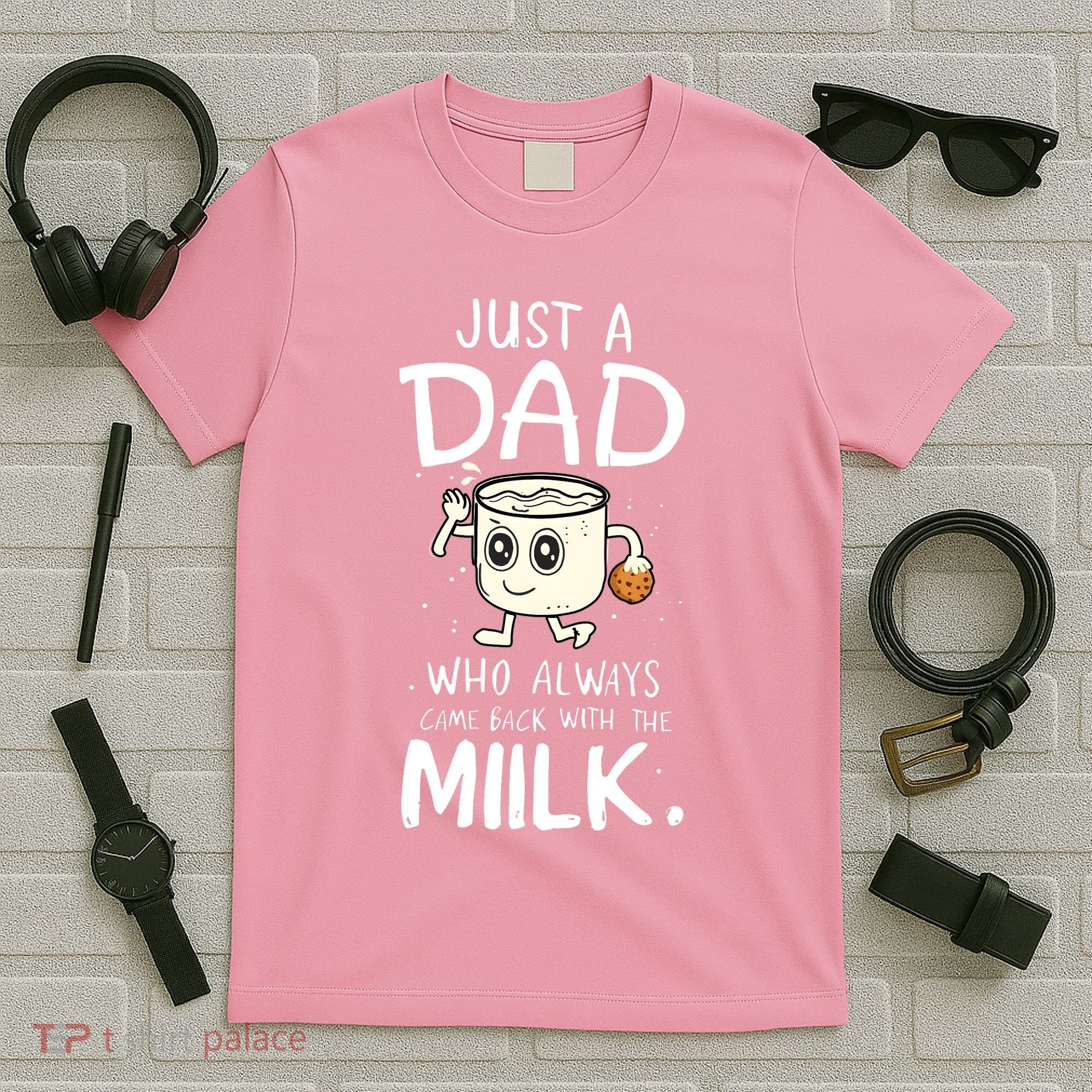 Just A Dad Who Always Came Back With The Milk T-Shirt