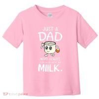 Just A Dad Who Always Came Back With The Milk Toddler T-Shirt thumb 0