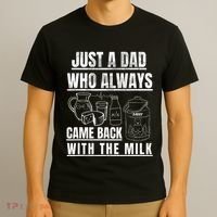 Just A Dad Who Always Came Back With The Milk T-Shirt thumb 3