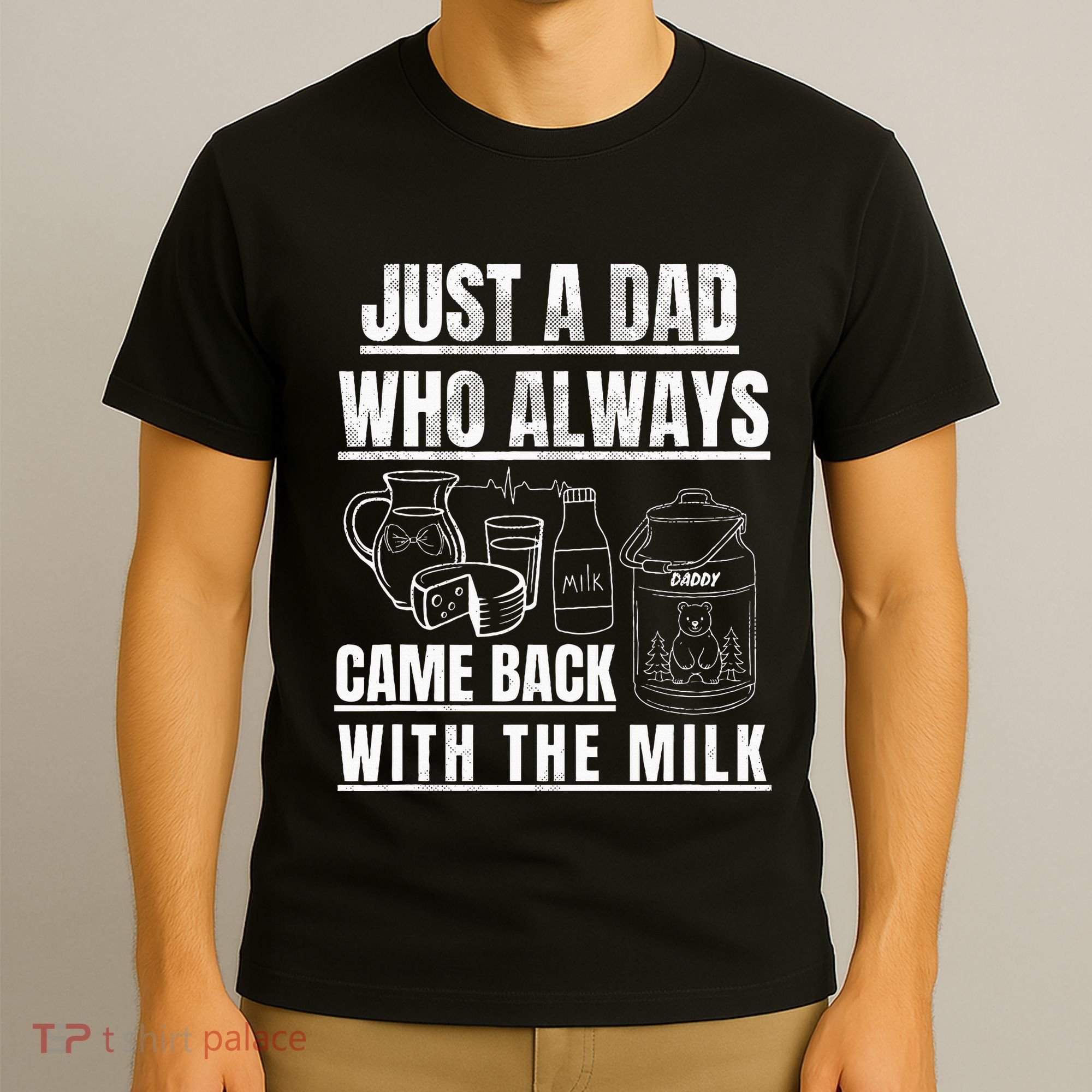 Just A Dad Who Always Came Back With The Milk T-Shirt