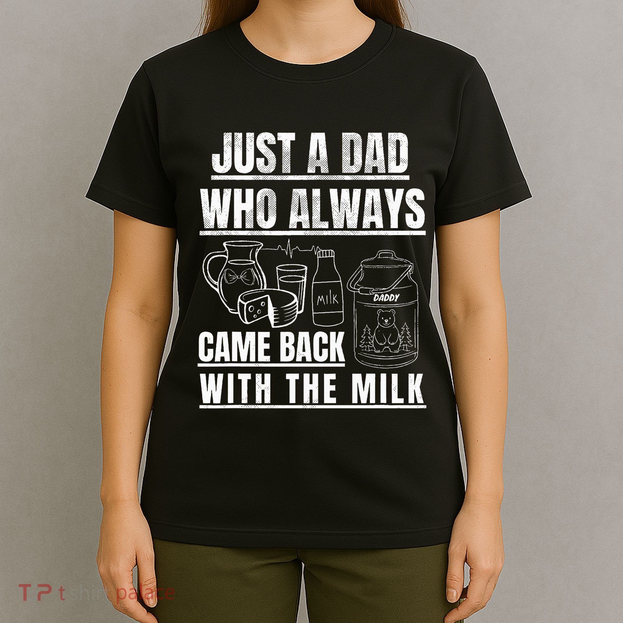 Just A Dad Who Always Came Back With The Milk T-Shirt
