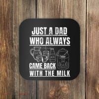 Just A Dad Who Always Came Back With The Milk Coaster thumb 0
